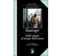 Ratzinger. Dalla paura al tempo dell'amore