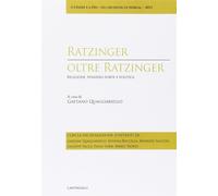 Ratzinger oltre Ratzinger - Quagliariello Gaetano