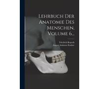 Rauber, August Antinous Lehrbuch Der Anatomie Des Menschen, Volume 6. Book NUOVO