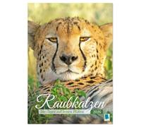 Raubkatzen: Die Jäger auf leisen Pfoten (Wandkalender 2026 DIN A3 hoch), CALVENDO Monatskalender: Sprungkraft, Eleganz und Schönheit: Jaguar, Löwe und Tiger