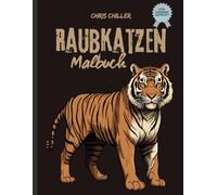 Raubkatzen Malbuch: 50 Seiten voller kreativer und abwechslungsreicher Motive / nimm dir eine Auszeit und male / zu Hause, unterwegs oder als Geschenk