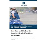 Rauchen und Kinder: ein Problem für die öffentliche Gesundheit: Entwicklungsfolgen des Passivrauchens vom Mutterleib bis zur Pubertät