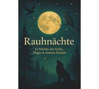 Rauhnächte: 12 Nächte der Stille und inneren Einkehr - begleitet mit Tieren