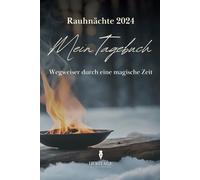 Rauhnächte 2024 - Mein Tagebuch: Dein Begleiter für spirituelle Reflexion und Transformation. Tagebuch für jede Nacht inkl. Anleitung zum Ritual und zur Meditation.