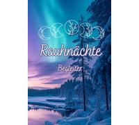 Rauhnächte Begleiter: Ein Journal zur Selbstreflexion für die magischen Nächte