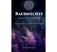 Rauhnächte - Journal of the Twelve Nights: Rituals, Myths & Reflections for the Time Between the Years