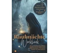 Rauhnächte Workbook - Das ganzheitliche Rauhnächte Tagebuch: für die magische Zeit zwischen den Jahren, inklusive 12 Räucherritualen, Vision Board und ... zur inneren Einkehr und Selbstreflexion.