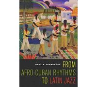 Raul A. Fernandez From Afro-Cuban Rhythms to Latin Jazz (Tascabile)