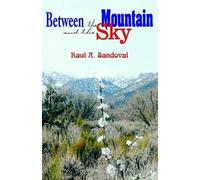 Raul A Sandoval Between the Mountain and the Sky (Tascabile)