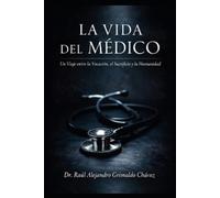 Raúl Alejandro Grimaldo Chávez La Vida del Médico (Tascabile)