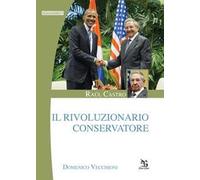 Raúl Castro. Il rivoluzionario conservatore