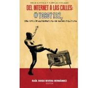 Raúl Diego Rivera Hernández Del Internet a Las Calles (Tascabile)