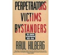 Raul Hilberg Perpetrators Victims Bystanders (Tascabile)