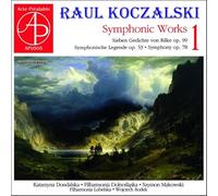 Raul Koczalski : Œuvres symphoniques, vol. 1. Dondalska, Makowski, Rodek.