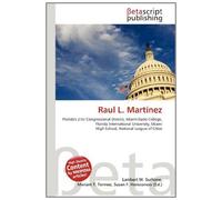 Raul L. Martinez: Florida's 21st Congressional District, Miami-Dade College, Florida International University, Miami High School, National League of Cities