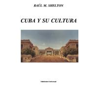Raul M Shelton Cuba Y Su Cultura (Coleccion Polymita) (Tascabile)