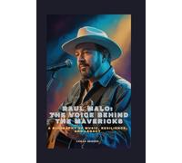 RAUL MALO: THE VOICE BEHIND THE MAVERICKS: A Biography of Music, Resilience, and Legacy