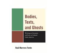 Raúl Marrero-Fente Bodies, Texts, and Ghosts (Tascabile)