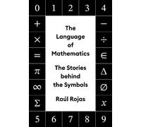 Raúl Rojas The Language of Mathematics (Copertina rigida)