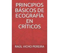 Raul Vicho Pereira Principios Basicos de Ecografia En Criticos (Tascabile)