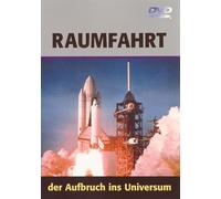 Raumfahrt - Der Aufbruch ins Universum