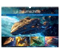 Raumschiffe - Im Universum durch Raum und Zeit (Wandkalender 2026 DIN A3 quer), CALVENDO Monatskalender: Galaktische Abenteuer: Im Raumschiff durch die Weiten der Fantasy