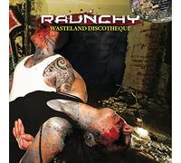 Raunchy - Wasteland Discoteque