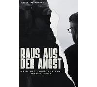 Raus aus der Angst - mein Weg zurück in ein freies Leben: Mit Extra-Tagebuchteil für deine Gedanken & Ängste