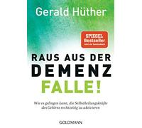 Raus aus der Demenz-Falle!: Wie es gelingen kann, die Selbstheilungskräfte des Gehirns rechtzeitig zu aktivieren
