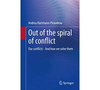 Andrea Hartmann-Piraudeau Out of the spiral of conflict (Tascabile)