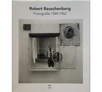 RAUSCHENBERG, Robert. Robert Raushenberg. Fotografie 1949-1962. Johan & Levi