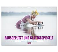 RAUSGEPUTZT UND GLATTGESPIEGELT (Wandkalender 2026 DIN A3 quer), CALVENDO Monatskalender: Da steckt viel Zauberstaub drin!