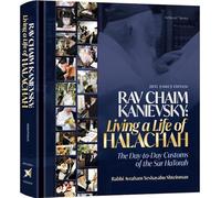 Rav Chaim Kanievsky: Living A Life of Halachah The Day-to-Day Customs of the Sar HaTorah