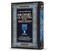 Rav Daniel Glatstein on the Haggadah