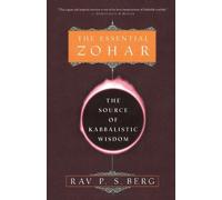 Rav P.S. Berg – The Essential Zohar – The Source of Kabbalistic Wisdom – Tascabile