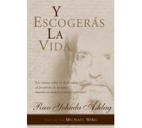 Rav Yehuda Ashlag Y Escogerás La Vida (Copertina rigida)