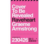 Raveheart: The new novel from the bestselling author of The Young Team and one of Granta’s Best of Young British Novelists.