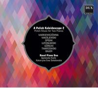 Ravel Piano Duo A Polish Kaleidoscope 2: Polish Music for Two Pianos (CD) Album