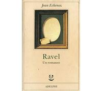 Ravel. Un romanzo