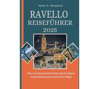 RAVELLO REISEFÜHRER 2025: Eine atemberaubende Reise durch Italiens romantisches Juwel auf einem Hügel.