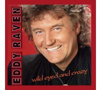Raven, Eddy - Wild Eyed & Crazy