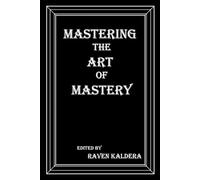 Raven Kaldera Mastering the Art of Mastery (Tascabile)