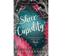 Raven Kennedy Sheer Cupidity (Tascabile) Heart Hassle