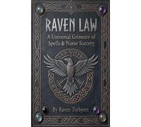 Raven Law A Universal Grimoire of Spells and Norse Sorcery: 1