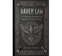 Raven Law: A Universal Grimoire of Spells & Norse Sorcery