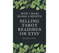 Raven Luna Selling Tarot Readings on Etsy and How I Make $3,000 a Mo (Tascabile)