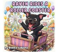 Raven Rides a Roller Coaster: A sweet rhyming story about dog friends having fun together at an amusement park