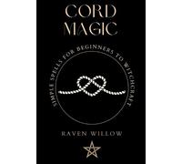 Raven Willow Cord Magic (Tascabile) Simple Spells for Beginners to Witchcraft