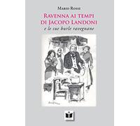 Ravenna ai tempi di Jacopo Landoni. E le sue burle ravegnane