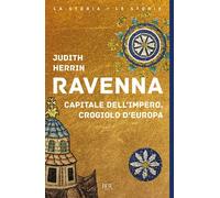 Ravenna. Capitale dell'Impero, crogiolo d'Europa - 2023 - Rizzoli